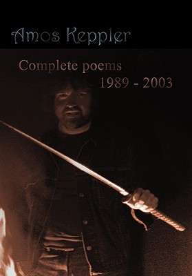 Complete poems 1989 - 2003 - Keppler, Amos