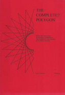 Complete? Polygon: Being the First Part of Several Comprising the Complete? Polyhedra - Taylor, Patrick John