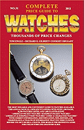 Complete Price Guide to Watches 2011 - Engle, Tom, and Gilbert, Richard E, and Shugart, Cooksey