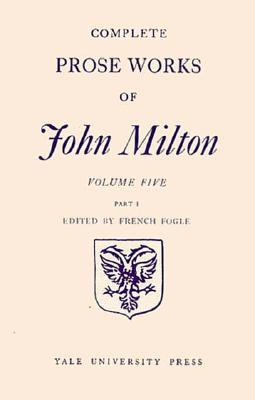 Complete Prose Works of John Milton, Volume 5, the History of Britain and the Mi: Part I 1648-1671 & Part II 1649-1659 - Milton, John, and Patrick, J Max (Editor), and Fogle, French (Editor)