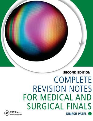 Complete Revision Notes for Medical and Surgical Finals - Patel, Kinesh