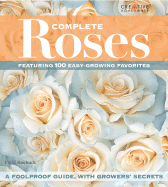 Complete Roses: Featuring 100 Easy-Growing Favorites