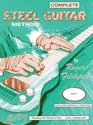 Complete Steel Guitar Method - Roger Filiberto