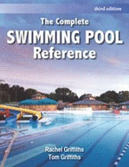 Complete Swimming Pool Reference - Griffiths, Rachel, and Griffiths, Tom