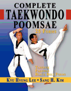 Complete Taekwondo Poomsae: The Official Taegeuk, Palgawe and Black Belt Forms of Taekwondo