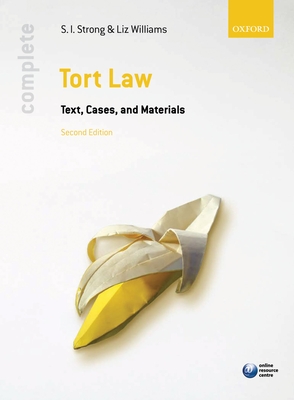 Complete Tort Law: Text, Cases, & Materials - Strong, S. I., and Williams, Liz