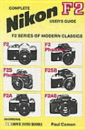 Complete Users' Guide: Nikon F2, F2 Photomic, F-2S Photomic, F-2SB, F-2A, F-2AS