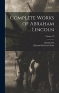 Complete Works of Abraham Lincoln; Volume 10