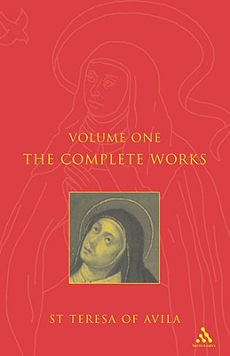 Complete Works St. Teresa of Avila Vol1 - St Teresa of Avila