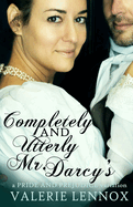 Completely and Utterly Mr. Darcy's: a Pride and Prejudice variation