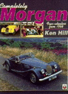 Completely Morgan: Four-Wheelers from 1968 - Hill, Ken