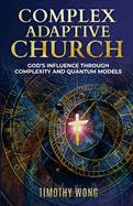 Complex Adaptive Church: God's Influence through Complexity and Quantum Models