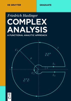 Complex Analysis: A Functional Analytic Approach - Haslinger, Friedrich