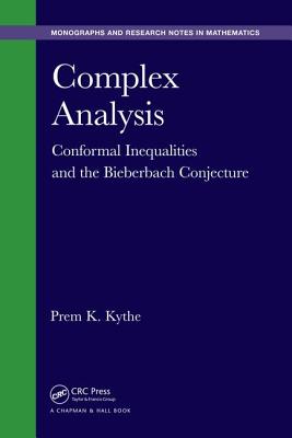 Complex Analysis: Conformal Inequalities and the Bieberbach Conjecture - Kythe, Prem K.