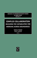 Complex Collaboration: Building the Capabilities for Working Across Boundaries