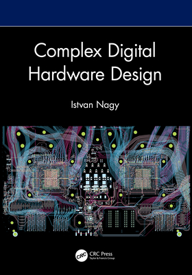 Complex Digital Hardware Design - Nagy, Istvan