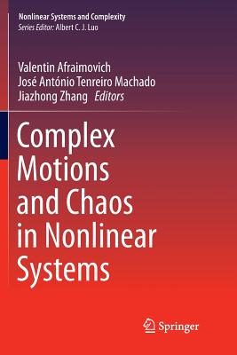 Complex Motions and Chaos in Nonlinear Systems - Afraimovich, Valentin (Editor), and Machado, Jos Antnio Tenreiro (Editor), and Zhang, Jiazhong (Editor)