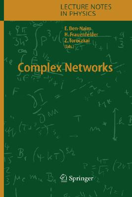 Complex Networks - Ben-Naim, Eli (Editor), and Frauenfelder, Hans (Editor), and Toroczkai, Zoltan (Editor)