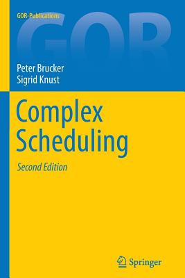 Complex Scheduling - Brucker, Peter, and Knust, Sigrid