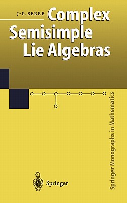 Complex Semisimple Lie Algebras - Serre, Jean-Pierre, Professor, and Jones, Glen (Translated by)