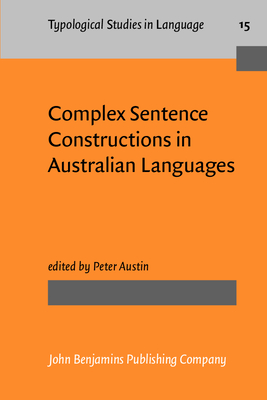 Complex Sentence Constructions in Australian Languages - Austin, Peter (Editor)