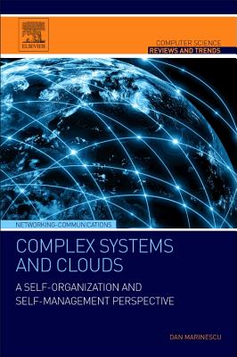 Complex Systems and Clouds: A Self-Organization and Self-Management Perspective - Marinescu, Dan C.