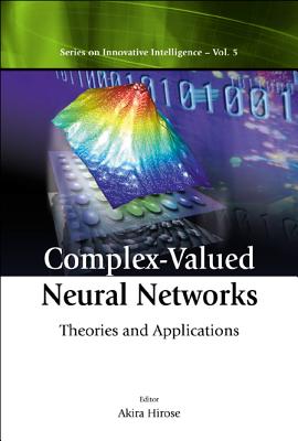 Complex-Valued Neural Networks: Theories and Applications - Hirose, Akira (Editor)