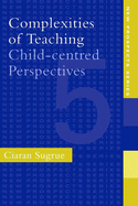 Complexities of Teaching: Child-Centred Perspectives