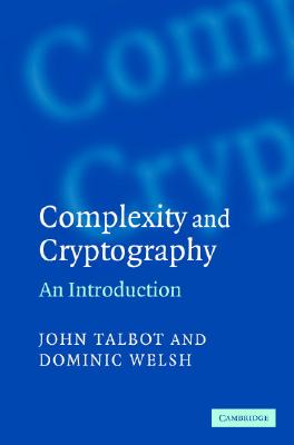 Complexity and Cryptography: An Introduction - Talbot, John, and Welsh, Dominic