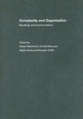 Complexity and Organization: Readings and Conversations - Macintosh, Robert (Editor), and MacLean, Donald (Editor), and Stacey, Ralph (Editor)