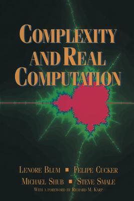 Complexity and Real Computation - Blum, Lenore, and Cucker, Felipe, and Shub, Michael