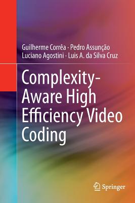 Complexity-Aware High Efficiency Video Coding - Corra, Guilherme, and Assuno, Pedro, and Agostini, Luciano
