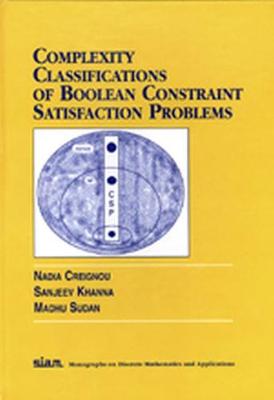 Complexity Classifications of Boolean Constraint Satisfaction Problems - Creignou, Nadia, and Khanna, Sanjeev, and Sudan, Madhu