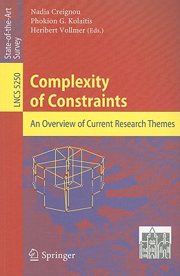 Complexity of Constraints: An Overview of Current Research Themes - Creignou, Nadia (Editor), and Kolaitis, Phokion G (Editor), and Vollmer, Heribert (Editor)