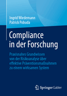 Compliance in der Forschung: Praxisnahes Grundwissen von der Risikoanalyse ber effektive Prventionsmanahmen zu einem wirksamen System