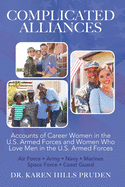 Complicated Alliances: Accounts of Career Women of the U.S. Armed Forces & Career Women Who Love Men In The U.S. Armed Forces
