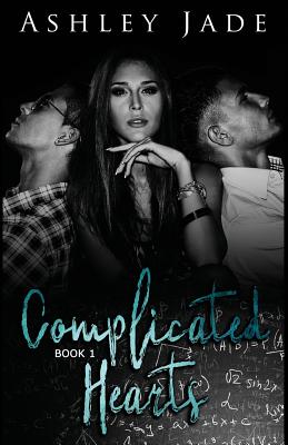 Complicated Hearts (Book 1 of the Complicated Hearts Duet.) - Jade, Ashley