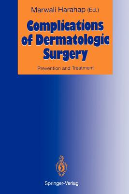 Complications of Dermatologic Surgery: Prevention and Treatment - Harahap, Marwali, M.D. (Editor)