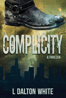 Complicity A Thriller - White, L Dalton, and Hartmann, Debra L (Editor)