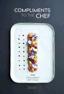 Compliments to the Chef: 100 Chteauform Chef Recipes