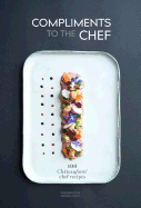 Compliments to the Chef: 100 Ch?teauform Chef Recipes