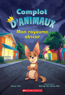 Complot d'Animaux: N  1 - Mon Royaume Obscur