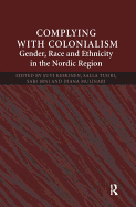 Complying with Colonialism: Gender, Race and Ethnicity in the Nordic Region