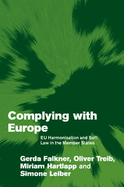 Complying with Europe: Eu Harmonisation and Soft Law in the Member States