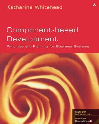 Component-Based Development: Principles and Planning for Business Systems - Whitehead, Katharine