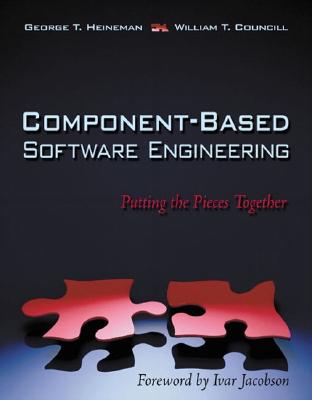 Component-Based Software Engineering: Putting the Pieces Together - Heineman, George T, and Councill, William T