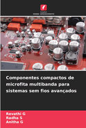 Componentes compactos de microfita multibanda para sistemas sem fios avan?ados