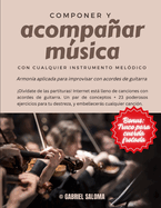 Componer y acompaar msica con cualquier instrumento meldico: Armona aplicada para improvisar con acordes de guitarra