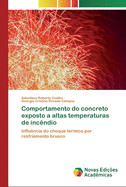 Comportamento do concreto exposto a altas temperaturas de inc?ndio