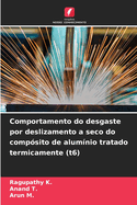 Comportamento do desgaste por deslizamento a seco do compsito de alumnio tratado termicamente (t6)